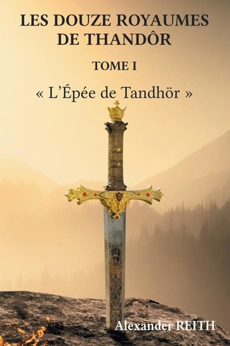 Emprunter Les douze royaumes de Tandhör, T1. L'Épée de Tandhör livre