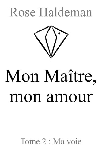Emprunter Mon maitre, mon amour. Tome 2, Ma voie livre