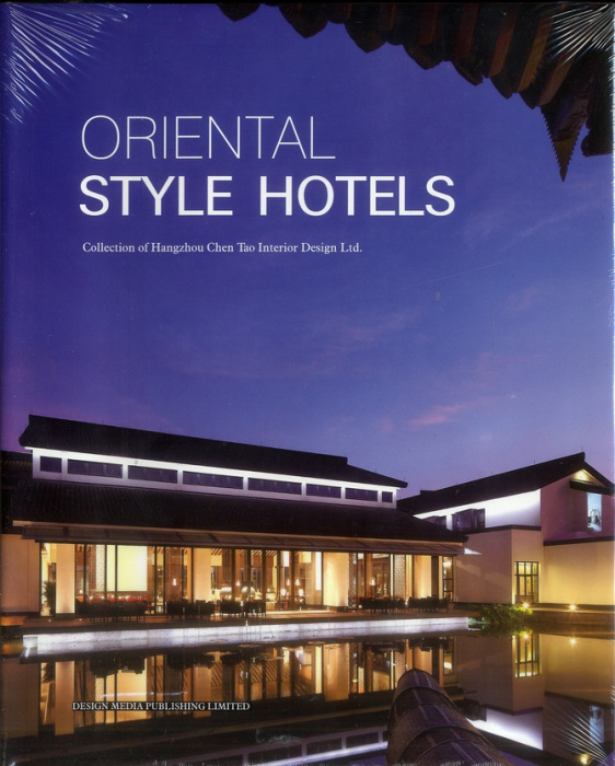 Emprunter ORIENTAL STYLE HOTELS - COLLECTION OF HANGZHOU CHEN TAO INTERIOR DESIGN LTD. livre