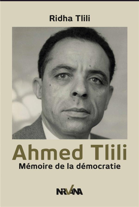 Emprunter Ahmed Tlili. Mémoire de la démocratie livre