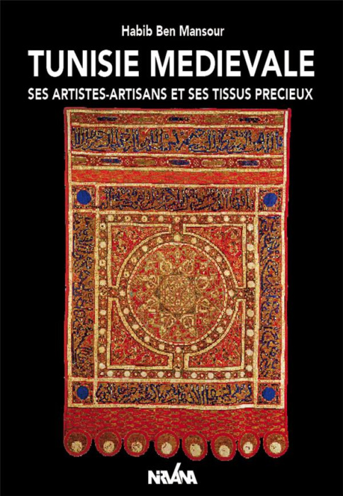 Emprunter Tunisie médievale. Ses artistes-artisans et ses tissus précieux livre