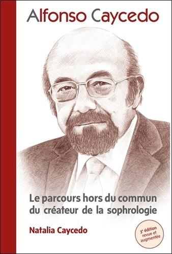 Emprunter Alfonso Caycedo. Le parcours hors du commun du créateur de la sophrologie livre