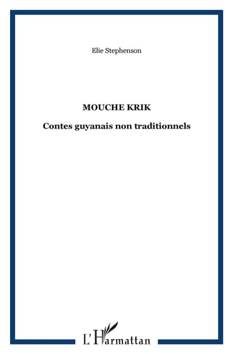 Emprunter MOUCHE KRIK - CONTES GUYANAIS NON TRADITIONNELS livre