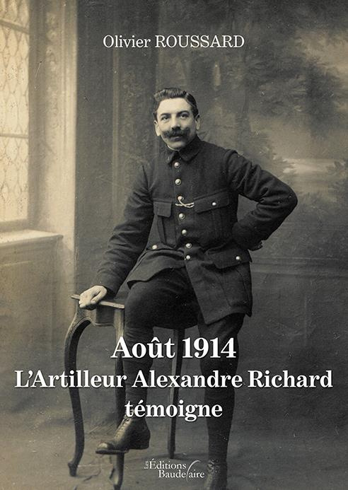 Emprunter Août 1914 : l'artilleur Alexandre Richard témoigne livre