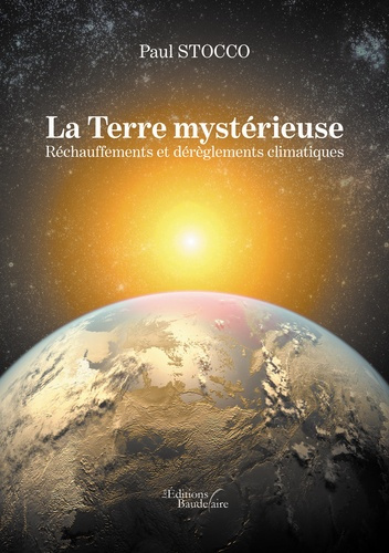 Emprunter La Terre mystérieuse. Réchauffements et dérèglements climatiques livre