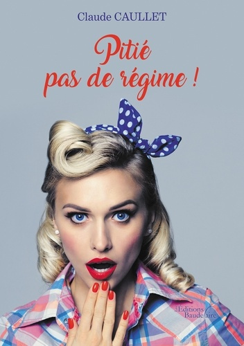 Emprunter Pitié pas de régime ! livre