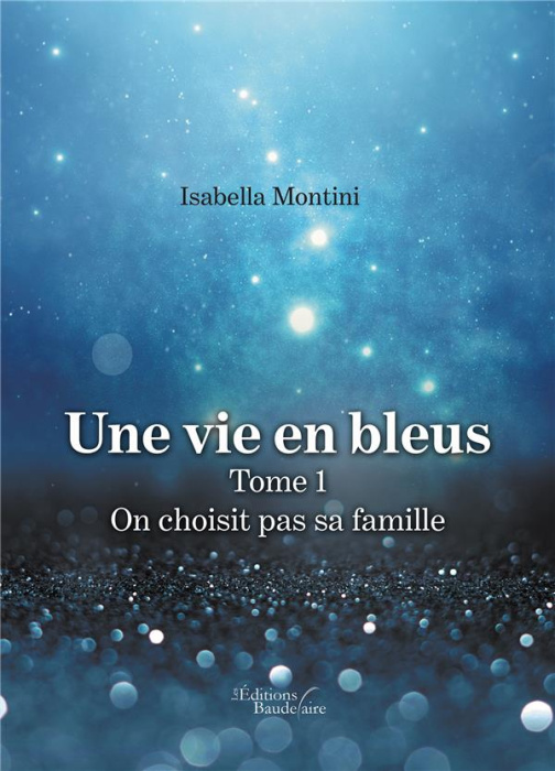Emprunter Une vie en bleus Tome 1 : On choisit pas sa famille livre