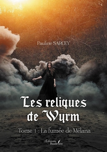 Emprunter Les reliques de Wyrm Tome 1 : La fumée de Mélana livre