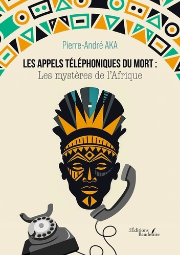 Emprunter Les appels téléphoniques du mort : les mystères de l'Afrique livre