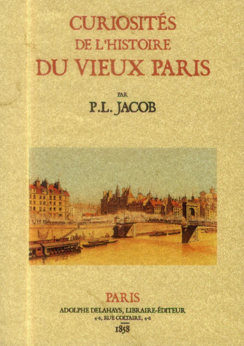 Emprunter Curiosités de l'histoire du vieux Paris - les noms des rues, les rues de la cité, les rues honteuses livre