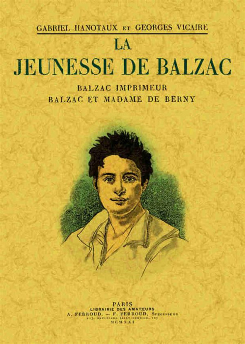 Emprunter La jeunesse de Balzac. Balzac imprimeur ; Balzac et Madame de Berny livre