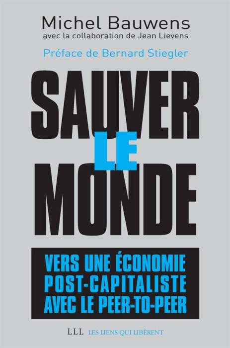 Emprunter Sauver le monde : vers une économie post-capitaliste avec le peer-to-peer livre