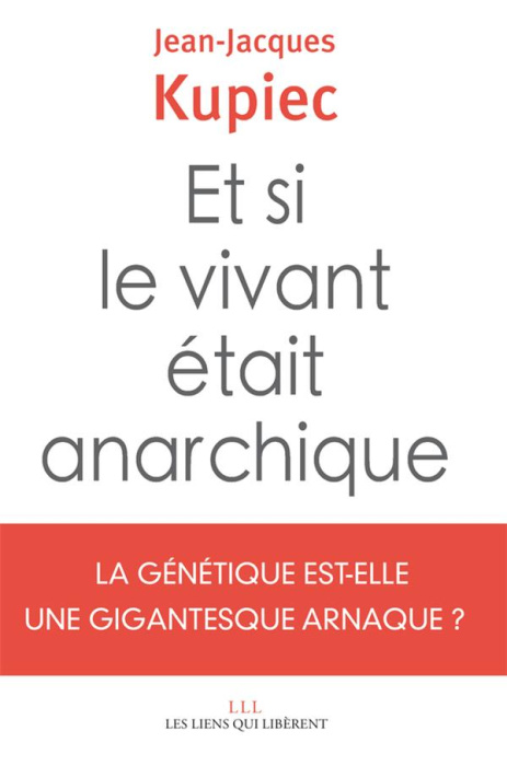 Emprunter Et si le vivant était anarchique ? La génétique est-elle une gigantesque anarque ? livre