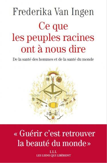 Emprunter Ce que les peuples racines ont à nous dire. De la santé des hommes et de la santé du monde livre