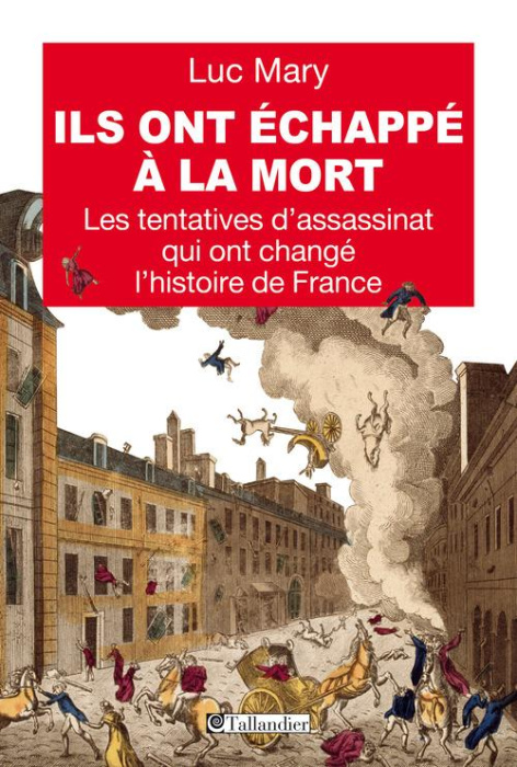 Emprunter Ils ont échappé à la mort. Les tentatives d'assassinat qui ont changé l'histoire de France livre