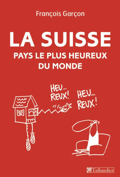 Emprunter La Suisse. Pays le plus heureux du monde livre