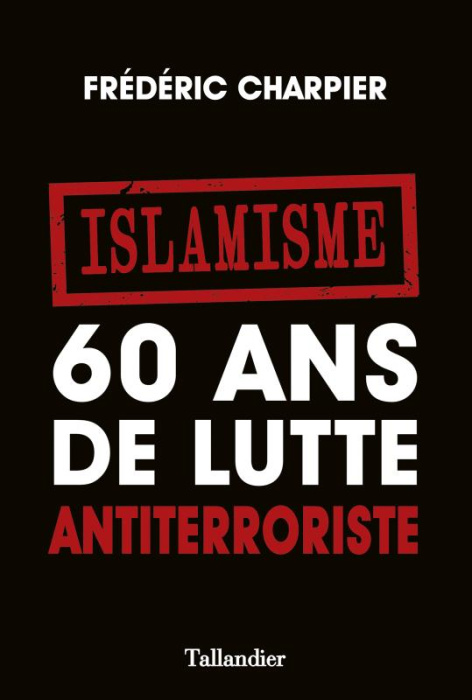Emprunter Islamisme. 60 ans de lutte antiterroriste livre