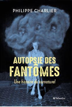 Emprunter Autopsie des fantômes. Une histoire du surnaturel livre
