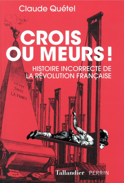 Emprunter Crois ou meurs ! Histoire incorrecte de la Révolution française livre