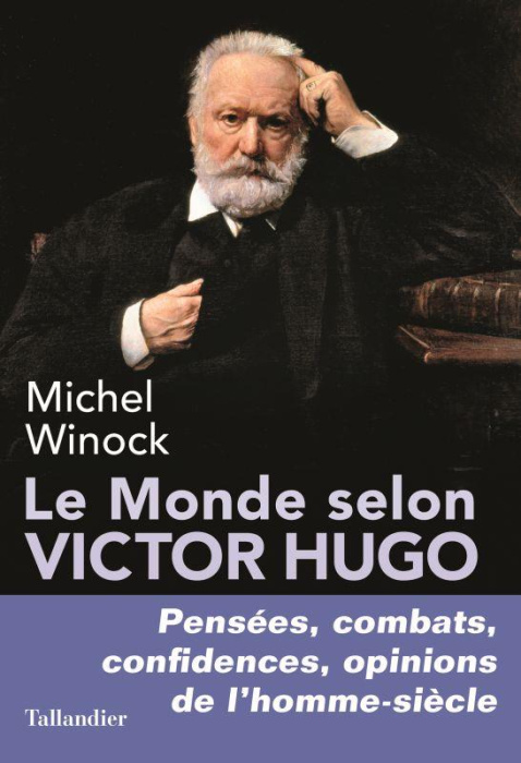 Emprunter Le monde selon Victor Hugo. Pensées, combats, confidences, opinions de l'homme-siècle livre