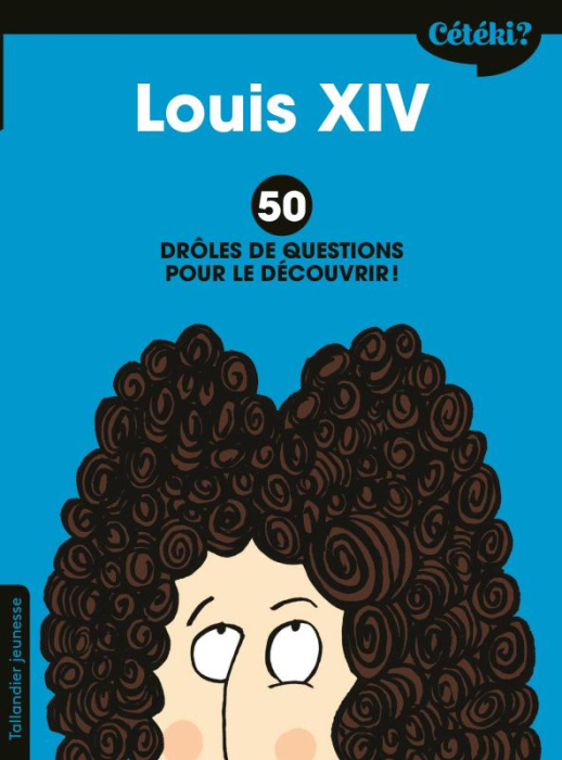 Emprunter Louis XIV. 50 drôles de questions pour le découvrir livre