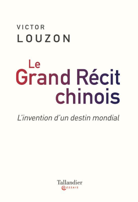 Emprunter Le grand récit chinois. L'invention d'un destin mondial livre