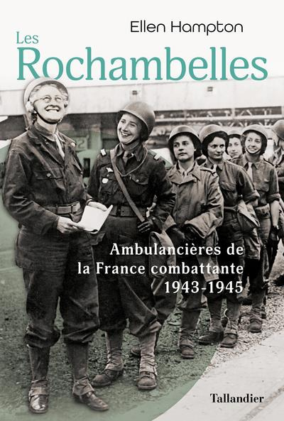 Emprunter Les Rochambelles, des femmes au front. Les ambulancières de la France combattante 1943-1945 livre