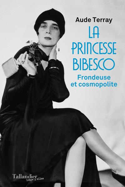 Emprunter La princesse Bibesco. Frondeuse et cosmopolite livre