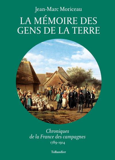 Emprunter La mémoire des gens de la terre. Chroniques de la France des campagnes, 1789-1914 livre