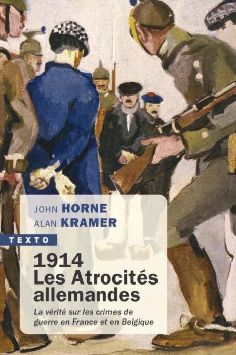 Emprunter 1914. Les atrocités allemandes. La vérité sur les crimes de guerre en France et en Belgique livre