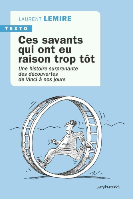 Emprunter Ces savants qui ont eu raison trop tôt. Une histoire surprenante des découvertes de Vinci à nos jour livre