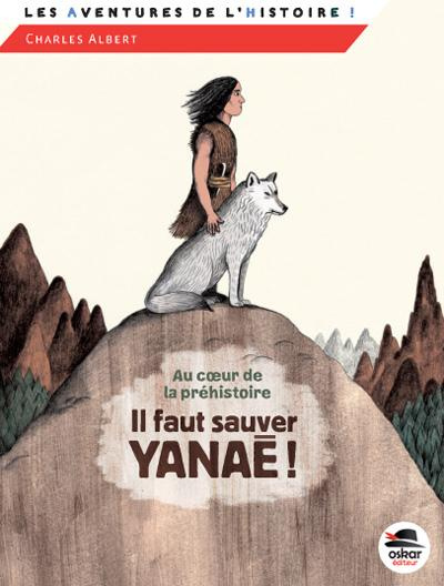 Emprunter Au coeur de la préhistoire. Il faut sauver Yanaé ! livre