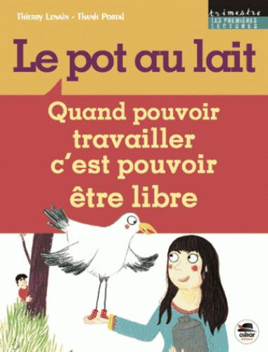 Emprunter Le pot au lait. Quand pouvoir travailler c'est pouvoir être libre livre