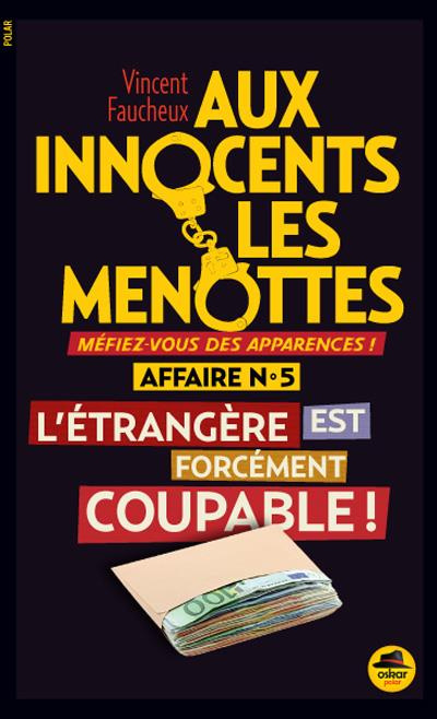Emprunter Aux innocents les menottes Tome 5 : L'étrangère est forcement coupable ! livre