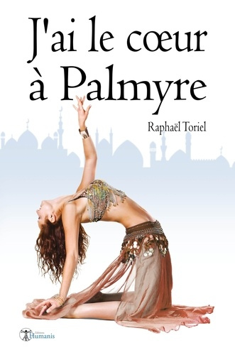 Emprunter J'ai le coeur à Palmyre (version intégrale) livre