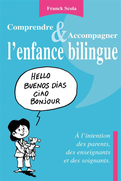 Emprunter Comprendre et accompagner l'enfance bilingue. A l'intention des parents, des enseignants et des soig livre