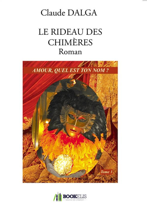 Emprunter Le rideau des chimères Tome 1 : Amour, quel est ton nom ? livre