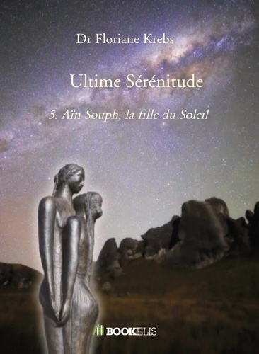 Emprunter Ultime sérénitude. Tome 5, Aïn Souph, la fille du soleil livre