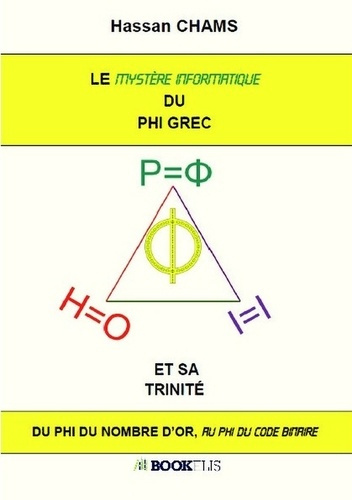 Emprunter Le mystère informatique du phi grec et sa trinité livre