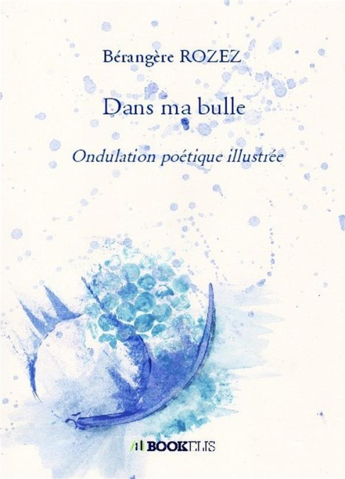 Emprunter Dans ma bulle. Ondulation poétique illustrée livre