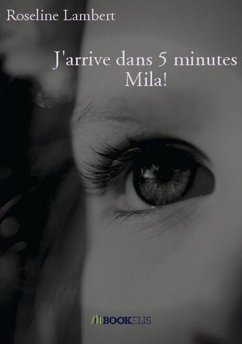 Emprunter J'arrive dans 5 minutes Mila! livre