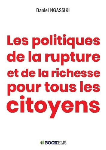 Emprunter Les politiques de la rupture et de la richesse pour tous les citoyens livre