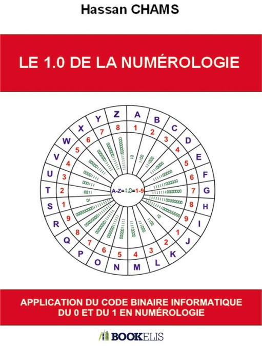 Emprunter Le 1.0 de la numérologie . Application du code binaire informatique du 0 et du 1 en numérologie livre