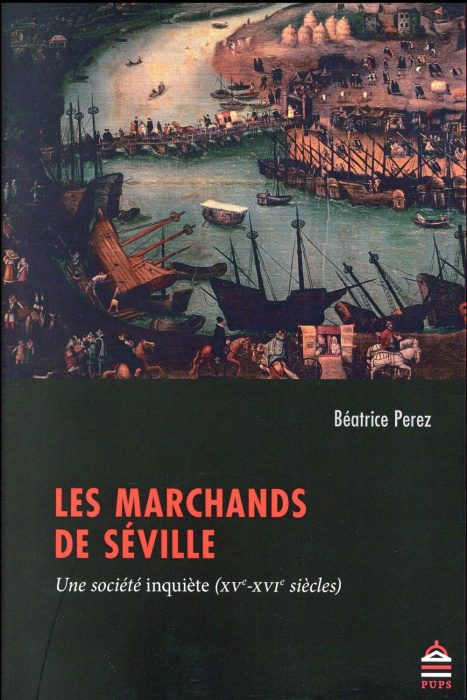 Emprunter Les marchands de Séville. Une société inquiète (XVe-XVIe siècles) livre
