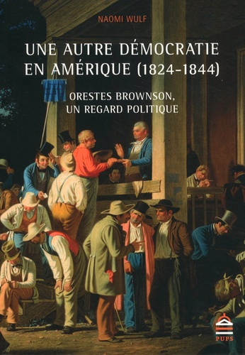 Emprunter Une autre démocratie en Amérique (1824-1844). Orestes Brownson, un regard politique livre