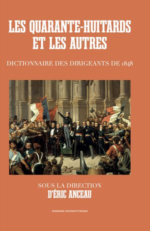 Emprunter Les Quarante-huitards et les autres. Dictionnaire des dirigeants de 1848 livre
