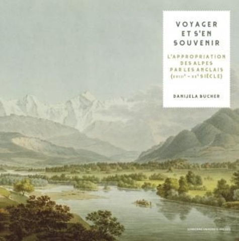 Emprunter VOYAGER ET S'EN SOUVENIR - L'APPROPRIATION VISUELLE DES ALPES PAR LES ANGLAIS (DU XVIIIE AU XXE SIEC livre