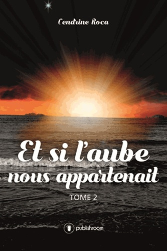 Emprunter Et si l'aube nous appartenait. Tome 2 livre