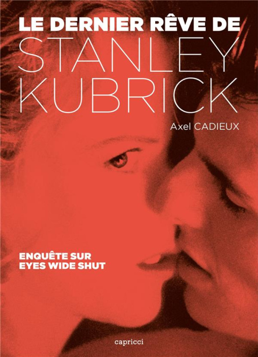 Emprunter Le dernier rêve de Stanley Kubrick. Enquête sur Eyes Wide Shut livre