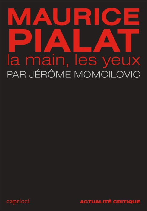 Emprunter Maurice Pialat. La main, les yeux livre